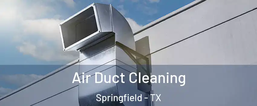 Air Duct Cleaning Springfield - TX