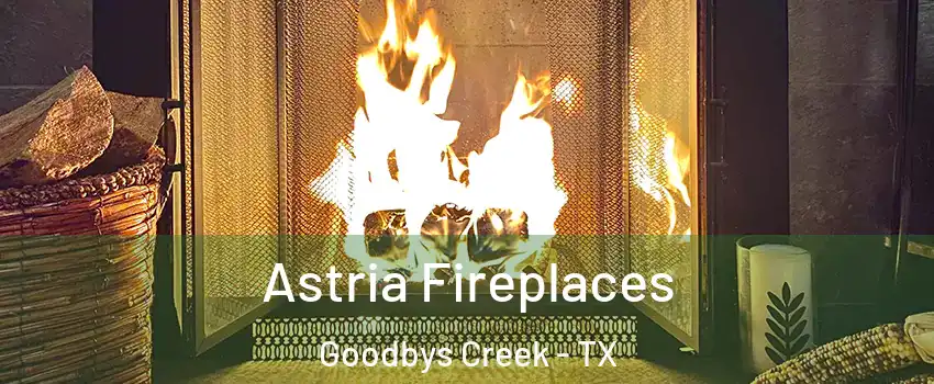 Astria Fireplaces Goodbys Creek - TX