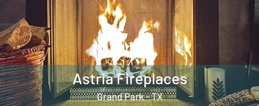 Astria Fireplaces Grand Park - TX