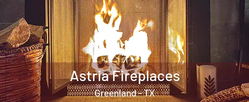 Astria Fireplaces Greenland - TX