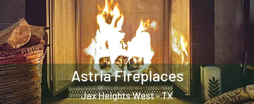 Astria Fireplaces Jax Heights West - TX