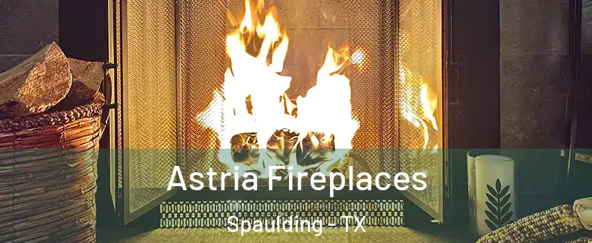 Astria Fireplaces Spaulding - TX