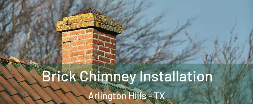 Brick Chimney Installation Arlington Hills - TX