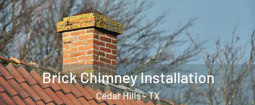 Brick Chimney Installation Cedar Hills - TX