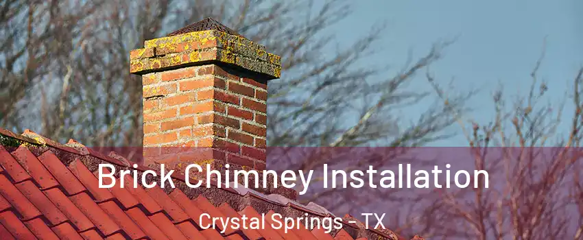 Brick Chimney Installation Crystal Springs - TX