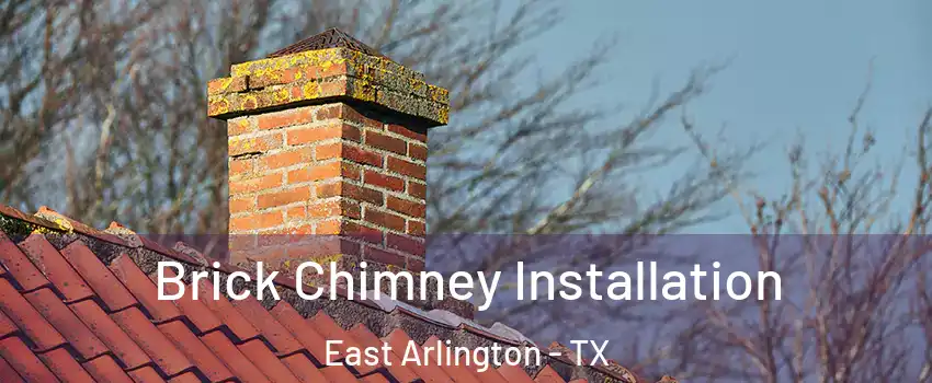 Brick Chimney Installation East Arlington - TX