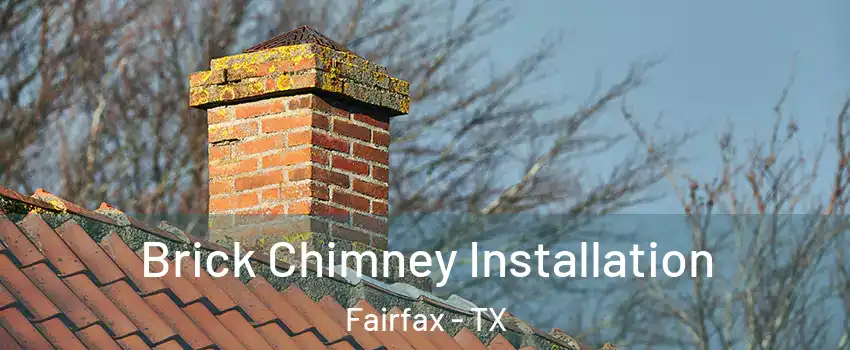 Brick Chimney Installation Fairfax - TX