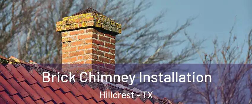 Brick Chimney Installation Hillcrest - TX