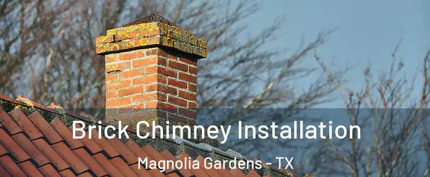 Brick Chimney Installation Magnolia Gardens - TX