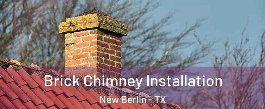 Brick Chimney Installation New Berlin - TX