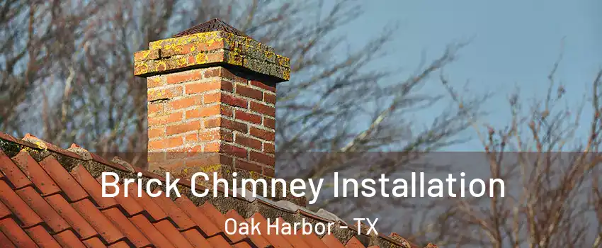 Brick Chimney Installation Oak Harbor - TX