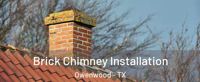 Brick Chimney Installation Owenwood - TX