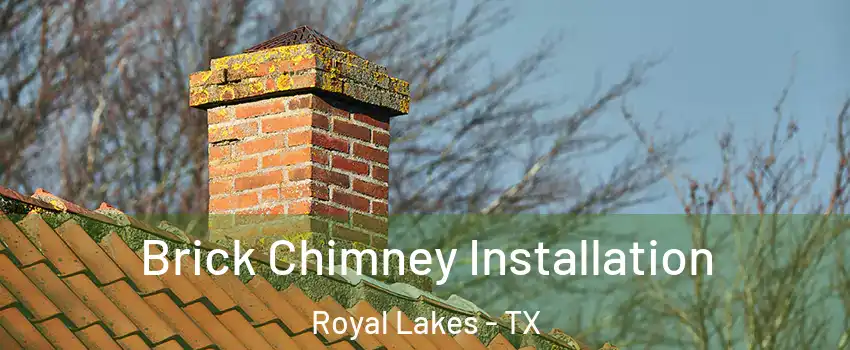 Brick Chimney Installation Royal Lakes - TX