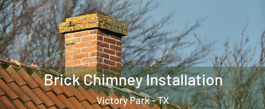 Brick Chimney Installation Victory Park - TX