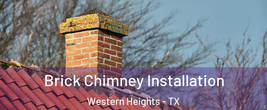 Brick Chimney Installation Western Heights - TX