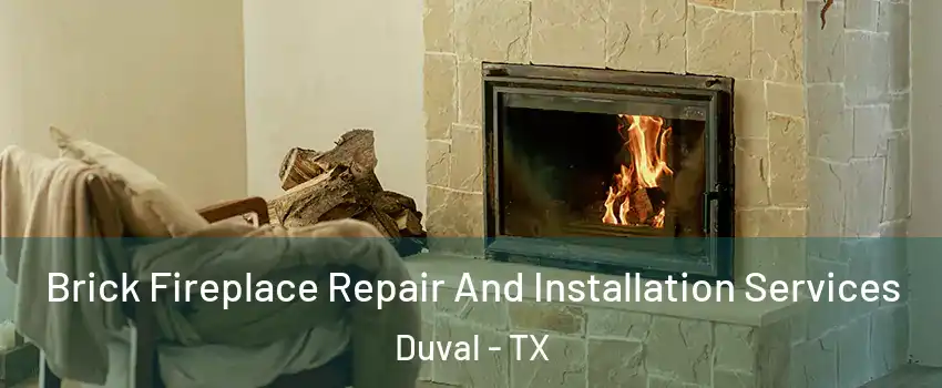 Brick Fireplace Repair And Installation Services Duval - TX