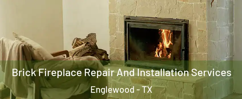 Brick Fireplace Repair And Installation Services Englewood - TX