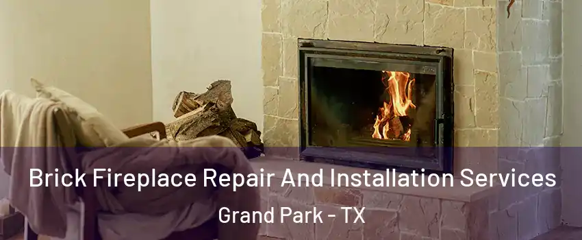 Brick Fireplace Repair And Installation Services Grand Park - TX