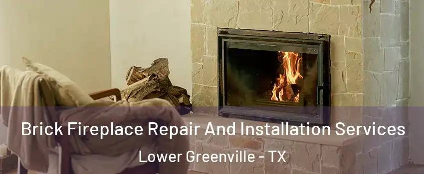 Brick Fireplace Repair And Installation Services Lower Greenville - TX