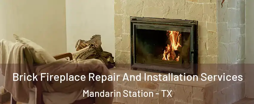 Brick Fireplace Repair And Installation Services Mandarin Station - TX