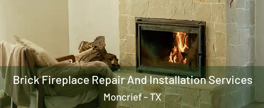 Brick Fireplace Repair And Installation Services Moncrief - TX