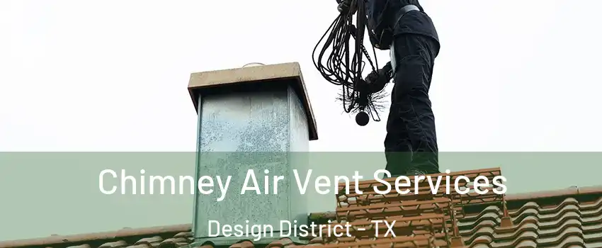 Chimney Air Vent Services Design District - TX