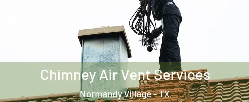 Chimney Air Vent Services Normandy Village - TX