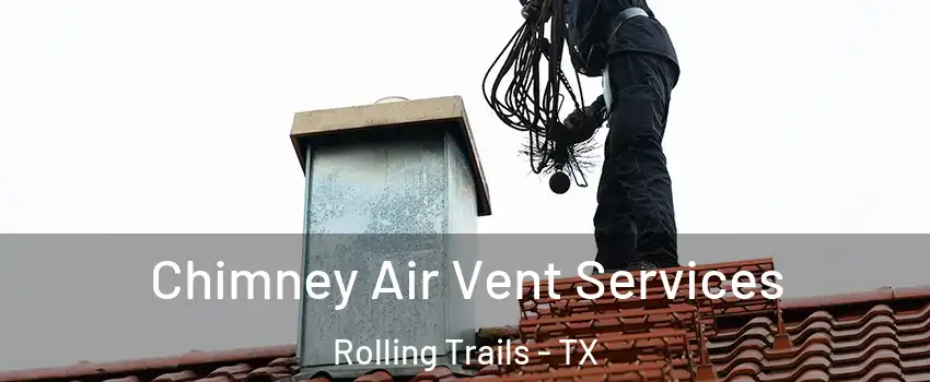 Chimney Air Vent Services Rolling Trails - TX