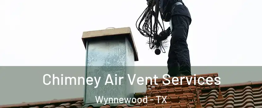 Chimney Air Vent Services Wynnewood - TX