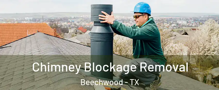 Chimney Blockage Removal Beechwood - TX