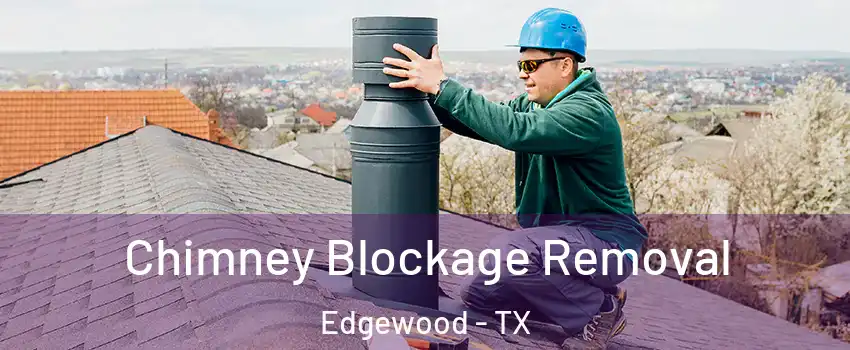 Chimney Blockage Removal Edgewood - TX