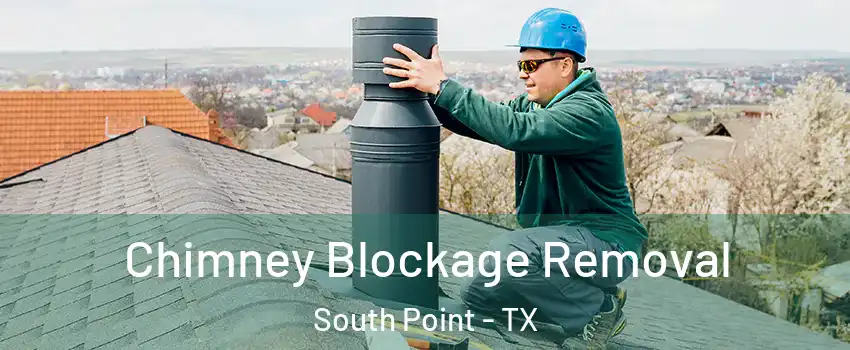 Chimney Blockage Removal South Point - TX