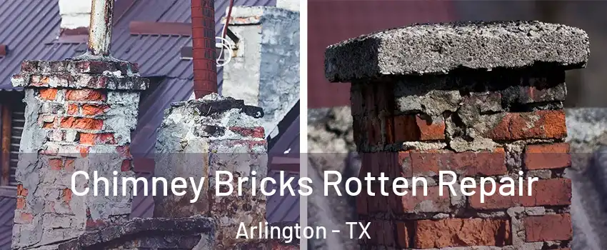 Chimney Bricks Rotten Repair Arlington - TX