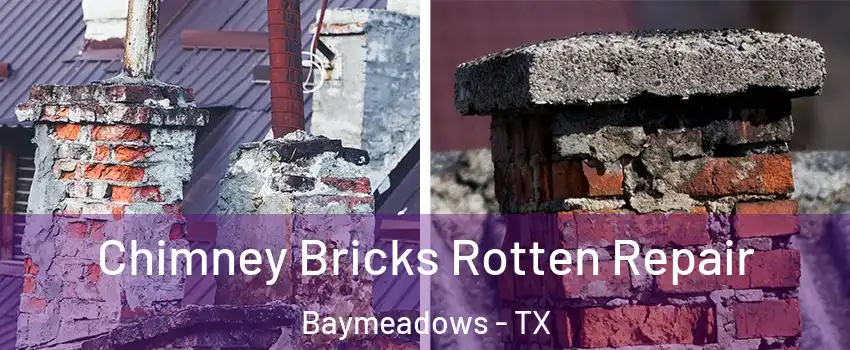 Chimney Bricks Rotten Repair Baymeadows - TX