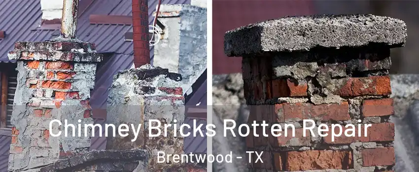 Chimney Bricks Rotten Repair Brentwood - TX