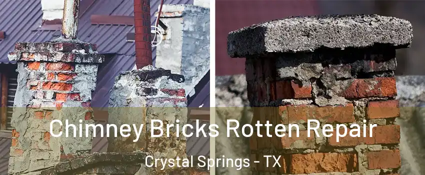 Chimney Bricks Rotten Repair Crystal Springs - TX