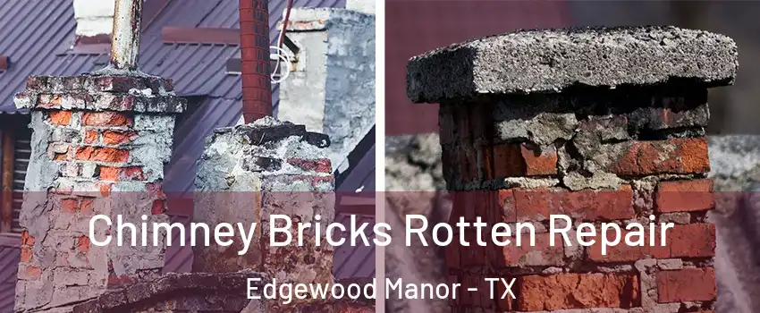 Chimney Bricks Rotten Repair Edgewood Manor - TX