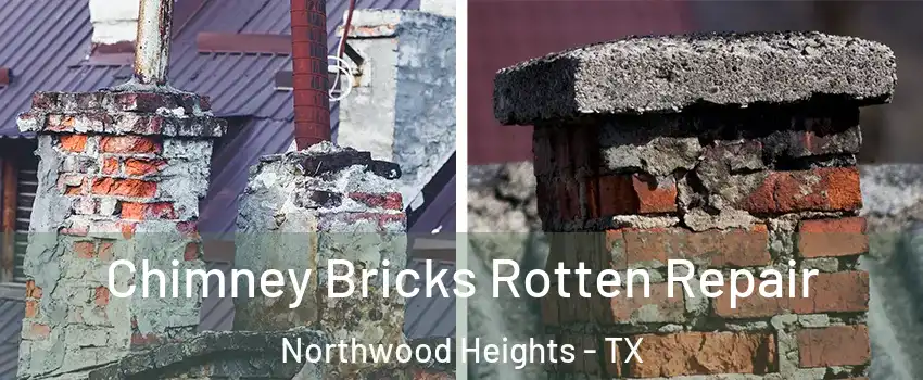 Chimney Bricks Rotten Repair Northwood Heights - TX