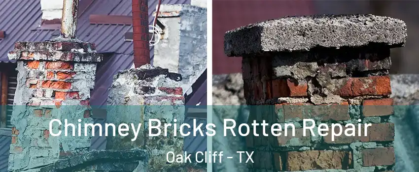 Chimney Bricks Rotten Repair Oak Cliff - TX