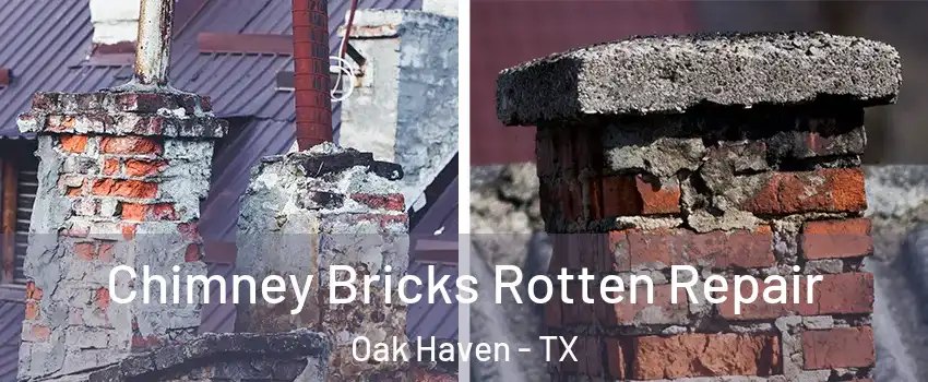 Chimney Bricks Rotten Repair Oak Haven - TX