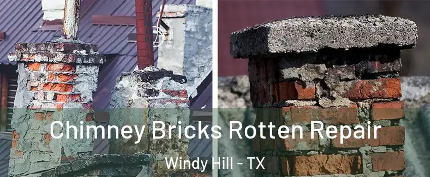 Chimney Bricks Rotten Repair Windy Hill - TX