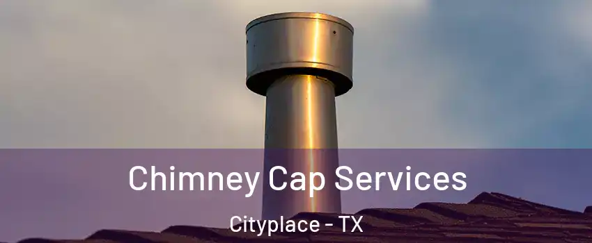 Chimney Cap Services Cityplace - TX