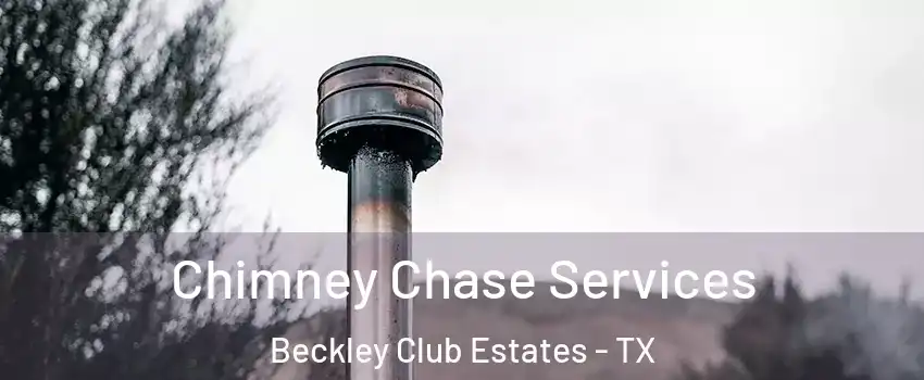 Chimney Chase Services Beckley Club Estates - TX