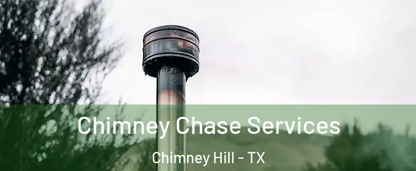 Chimney Chase Services Chimney Hill - TX