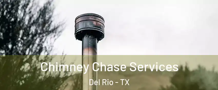 Chimney Chase Services Del Rio - TX