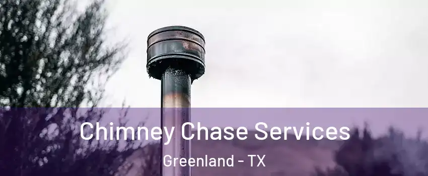 Chimney Chase Services Greenland - TX