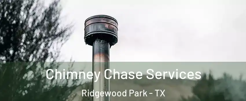 Chimney Chase Services Ridgewood Park - TX