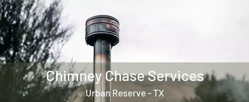 Chimney Chase Services Urban Reserve - TX