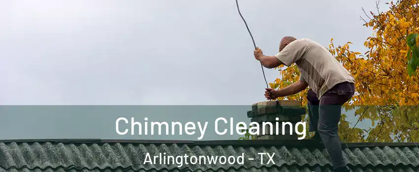 Chimney Cleaning Arlingtonwood - TX