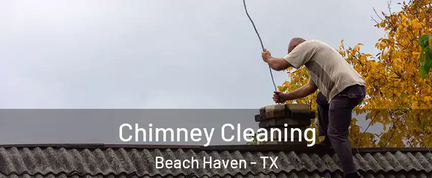 Chimney Cleaning Beach Haven - TX